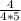 \frac{4}{4*5}