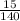 \frac{15}{140}