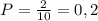 P=\frac{2}{10}=0,2