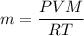 m = \dfrac{PVM}{RT}