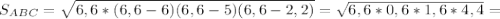 S_{ABC}= \sqrt{6,6*(6,6-6)(6,6-5)(6,6-2,2)}= \sqrt{6,6*0,6*1,6*4,4} =