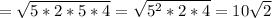 = \sqrt{5*2*5*4} = \sqrt{5^2*2*4}=10 \sqrt{2}