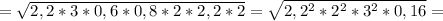 = \sqrt{2,2*3*0,6*0,8*2*2,2*2} = \sqrt{2,2^2*2^2*3^2*0,16}=