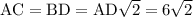 \mathrm{AC=BD=AD\sqrt{2}=6\sqrt{2}}