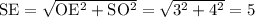 \mathrm{SE=\sqrt{OE^2+SO^2}=\sqrt{3^2+4^2}} =5