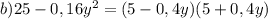 b)25-0,16y^2 =(5-0,4y)(5+0,4y)