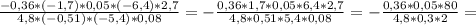 \frac{-0,36*(-1,7)*0,05*(-6,4)*2,7}{4,8*(-0,51)*(-5,4)*0,08}=-\frac{0,36*1,7*0,05*6,4*2,7}{4,8*0,51*5,4*0,08}=-\frac{0,36*0,05*80}{4,8*0,3*2}=