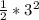 \frac{1}{2}*3^2