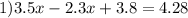 1)3.5x - 2.3x + 3.8 = 4.28