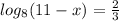 log_{8}(11-x)=\frac{2}{3}