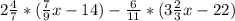 2\frac{4}{7}*(\frac{7}{9}x-14)-\frac{6}{11}*(3\frac{2}{3}x-22)