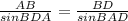 \frac{AB}{sin BDA} = \frac{BD}{sinBAD}