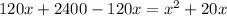 120x+2400-120x=x^2+20x