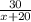 \frac{30}{x+20}