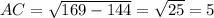 AC=\sqrt{169-144}= \sqrt{25}=5