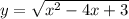 y= \sqrt{x^2-4x+3}\\&#10;