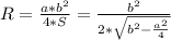 R = \frac{a*b^2}{4*S} = \frac{b^2}{2*\sqrt{b^2-\frac{a^2}{4}}}