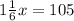 1\frac{1}{6}x=105