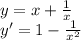 y=x+\frac{1}{x}\\ y' = 1 - \frac{1}{x^2}