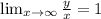 \lim_{x \to \infty}\frac{y}{x} = 1