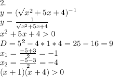 2.\\ y=(\sqrt{x^2+5x+4})^{-1}\\ y=\frac{1}{\sqrt{x^2+5x+4}}\\ x^2+5x+40\\ D=5^2-4*1*4=25-16=9\\ x_1=\frac{-5+3}{2}=-1\\ x_2=\frac{-5-3}{2}=-4\\ (x+1)(x+4)0\\