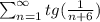 \sum_{n=1}^{\infty}tg(\frac{1}{n+6})