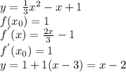 y=\frac{1}{3}x^2-x+1\\ f(x_0)=1\\ f^{'}(x)=\frac{2x}{3}-1\\ f^{'}(x_0)=1\\ y=1+1(x-3)=x-2