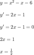 y = x^2 - x - 6\\\\ y' = 2x - 1\\\\ y' = 2x - 1 = 0\\\\ 2x = 1\\\\ x = \frac{1}{2}