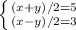 \left \{ {{(x+y)/2=5} \atop {(x-y)/2=3}} \right