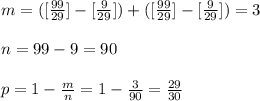 m = ( [\frac{99}{29}] - [\frac{9}{29}]) + ( [\frac{99}{29}] - [\frac{9}{29}]) = 3\\\\ n = 99 - 9 = 90\\\\ p = 1 - \frac{m}{n} = 1 - \frac{3}{90} = \frac{29}{30}