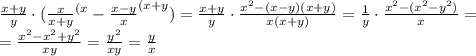 \frac{x+y}{y}\cdot(\frac{x}{x+y}^{(x}-\frac{x-y}{x}^{(x+y})=\frac{x+y}{y}\cdot\frac{x^2-(x-y)(x+y)}{x(x+y)}=\frac{1}{y}\cdot\frac{x^2-(x^2-y^2)}{x}= \\ =\frac{x^2-x^2+y^2}{xy}=\frac{y^2}{xy}=\frac{y}{x}