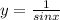 y= \frac{1}{sinx}