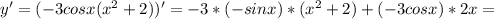 y'=(-3cosx (x^2+2) )'=-3*(-sinx)*(x^2+2)+(-3cosx)*2x=