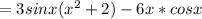 =3sinx(x^2+2)-6x*cosx