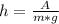 h=\frac{A}{m*g}