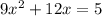 9x{^2}+12x=5