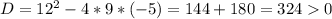 D=12{^2}-4*9*(-5)=144+180=3240