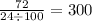 \frac{72}{24 \div 100} = 300