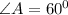 \angle A=60^0