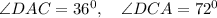 \angle DAC=36^0, \quad \angle DCA=72^0