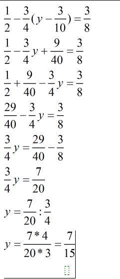 Скажите решение! : 1/2 - 3/4 х (у - 3/10) = 3/8, если ответ: 7/15