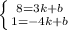 \left \{ {{8=3k+b} \atop {1=-4k+b}} \right.