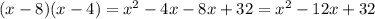 (x-8)(x-4)=x^2-4x-8x+32=x^2-12x+32