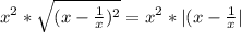 x^2*\sqrt{(x-\frac{1}{x})^2}=x^2*|(x-\frac{1}{x}|