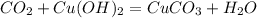 CO_{2}+Cu(OH)_{2}=CuCO_{3}+H_{2}O