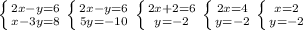 \left \{ {{2x-y=6} \atop {x-3y=8}} \right \left \{ {{2x-y=6} \atop {5y=-10}} \right.\left \{ {{2x+2=6} \atop {y=-2}} \right.\left \{ {{2x=4} \atop {y=-2}} \right.\left \{ {{x=2} \atop {y=-2}} \right.