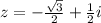 z=-\frac{\sqrt3}{2}+\frac{1}{2}i