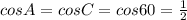 cosA = cosC = cos60 = \frac{1}{2}