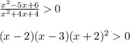 \frac{x^{2}-5x+6 }{x^{2}+4x+4 }0\\\\(x-2)(x-3)(x+2)^{2}0