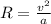 R=\frac{v^{2}}{a}